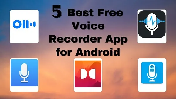 The Best 5 Free Voice Recorder Apps For Android
